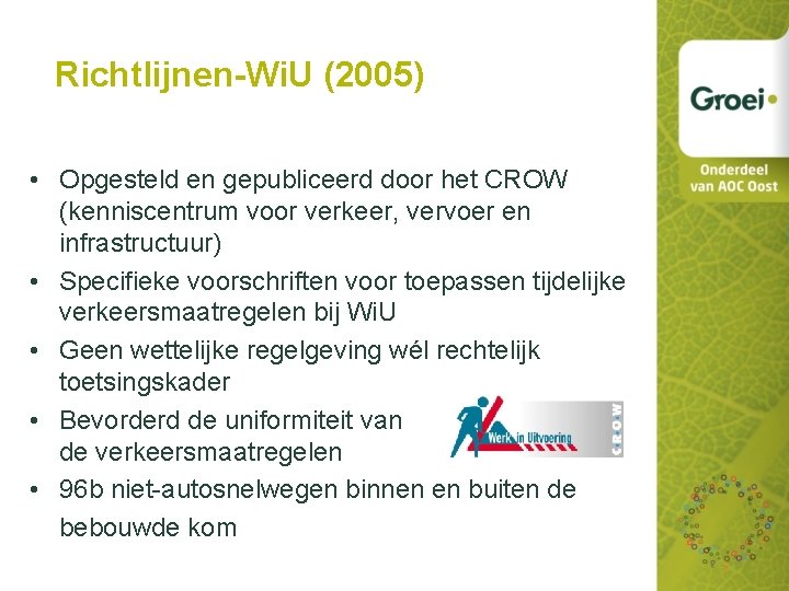 Richtlijnen-Wi. U (2005) • Opgesteld en gepubliceerd door het CROW (kenniscentrum voor verkeer, vervoer
