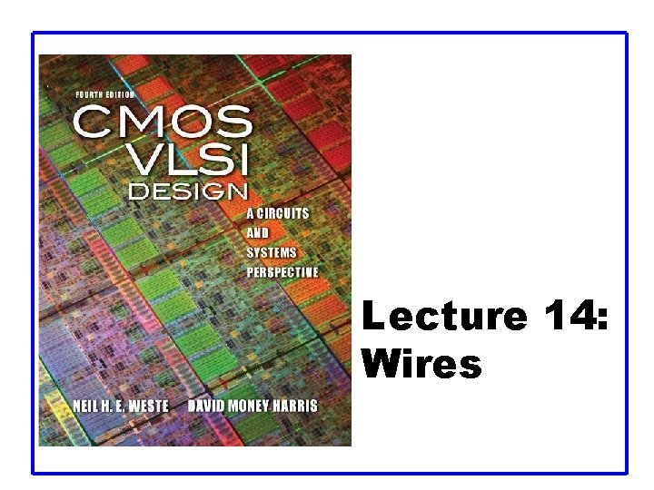 Lecture 14: Wires 