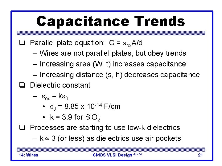 Capacitance Trends q Parallel plate equation: C = eox. A/d – Wires are not