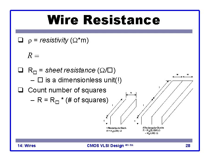 Wire Resistance q r = resistivity (W*m) q R = sheet resistance (W/ )