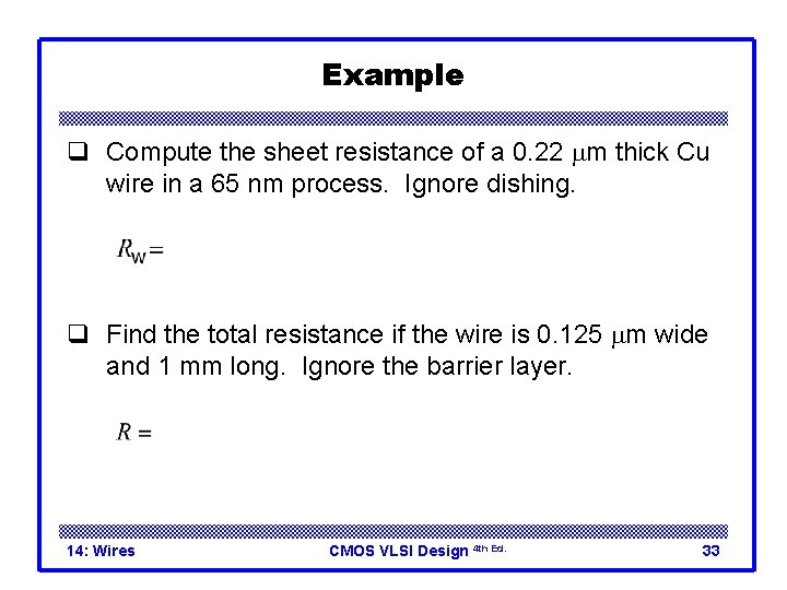 Example q Compute the sheet resistance of a 0. 22 mm thick Cu wire