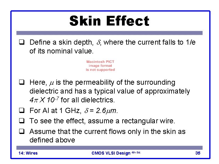 Skin Effect q Define a skin depth, d, where the current falls to 1/e