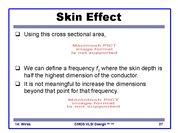 Skin Effect q Using this cross sectional area, q We can define a frequency