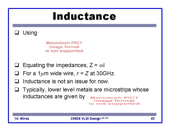 Inductance q Using q q Equating the impedances, Z = wl For a 1