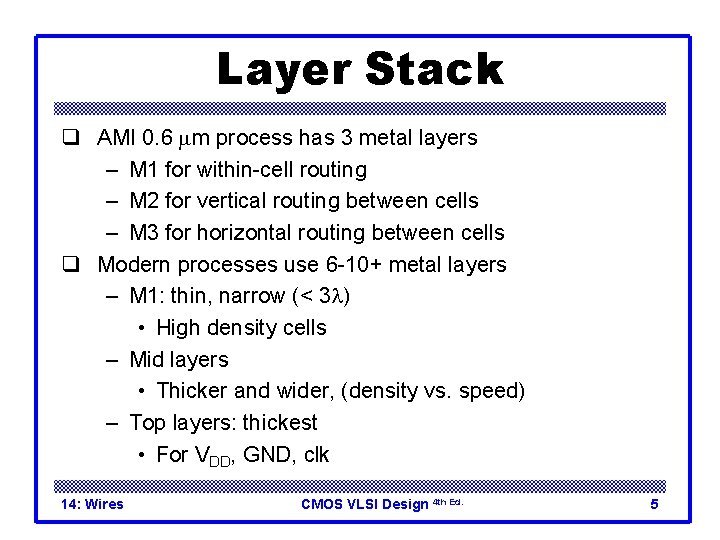 Layer Stack q AMI 0. 6 mm process has 3 metal layers – M