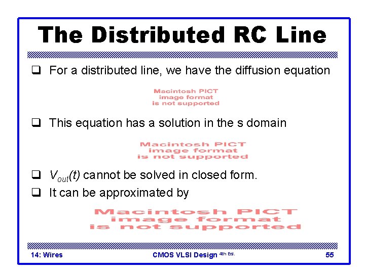 The Distributed RC Line q For a distributed line, we have the diffusion equation