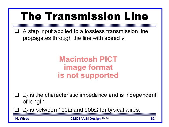 The Transmission Line q A step input applied to a lossless transmission line propagates