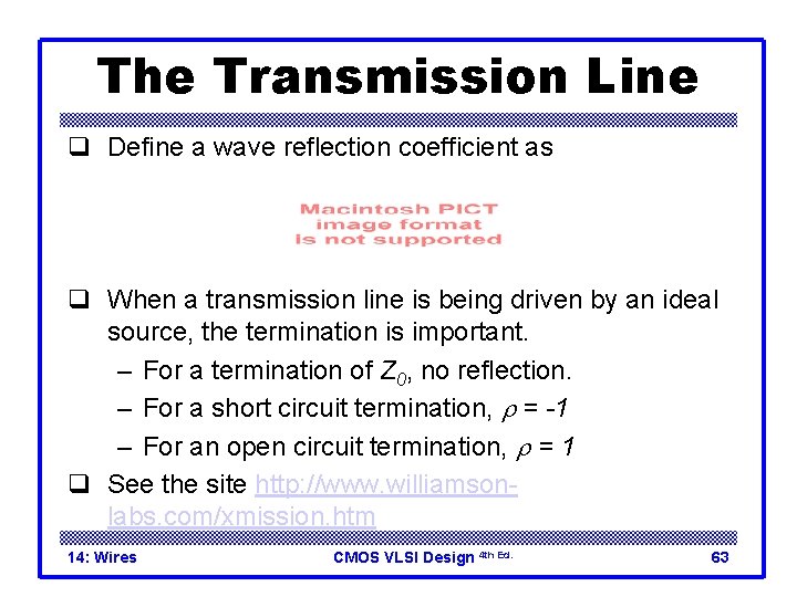 The Transmission Line q Define a wave reflection coefficient as q When a transmission