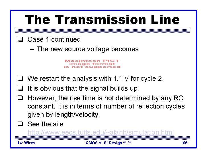 The Transmission Line q Case 1 continued – The new source voltage becomes q