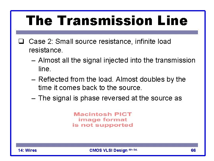 The Transmission Line q Case 2: Small source resistance, infinite load resistance. – Almost