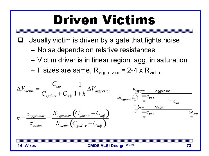 Driven Victims q Usually victim is driven by a gate that fights noise –