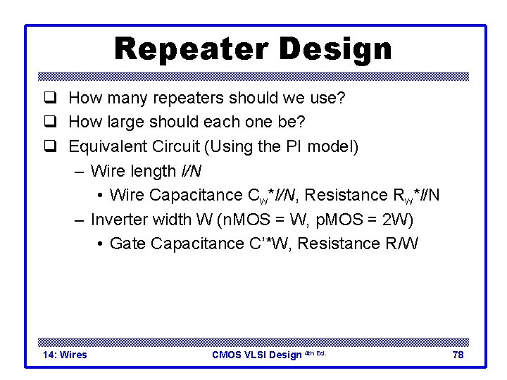 Repeater Design q How many repeaters should we use? q How large should each