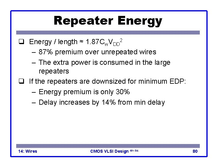 Repeater Energy q Energy / length ≈ 1. 87 Cw. VDD 2 – 87%