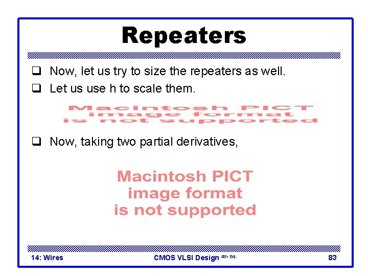 Repeaters q Now, let us try to size the repeaters as well. q Let