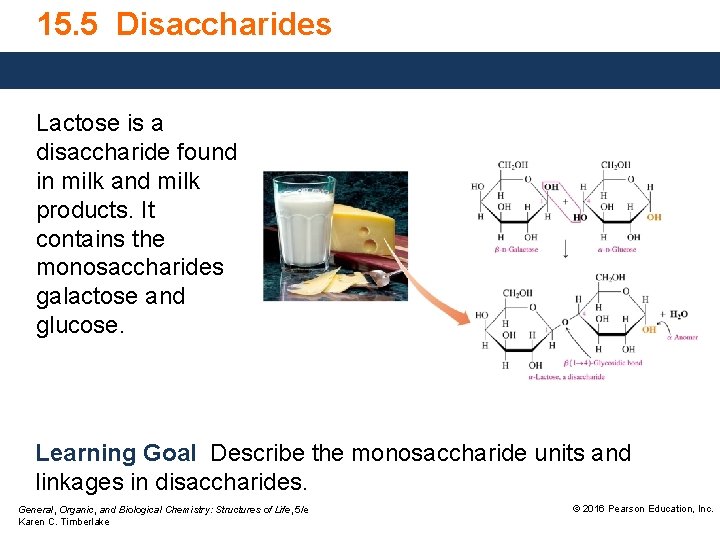 15. 5 Disaccharides Lactose is a disaccharide found in milk and milk products. It 15. 5 Disaccharides Lactose is a disaccharide found in milk and milk products. It