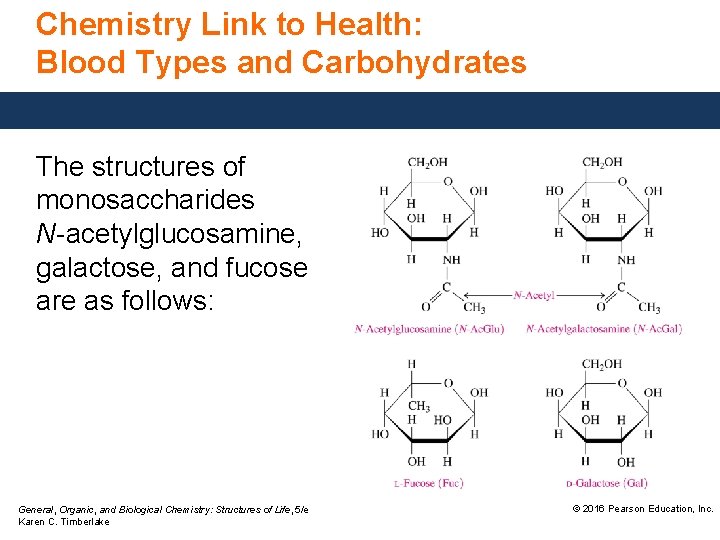 Chemistry Link to Health: Blood Types and Carbohydrates The structures of monosaccharides N-acetylglucosamine, galactose, Chemistry Link to Health: Blood Types and Carbohydrates The structures of monosaccharides N-acetylglucosamine, galactose,