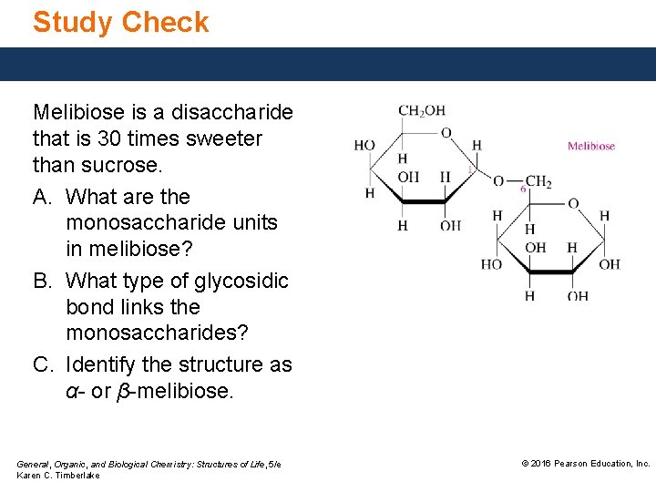 Study Check Melibiose is a disaccharide that is 30 times sweeter than sucrose. A. Study Check Melibiose is a disaccharide that is 30 times sweeter than sucrose. A.