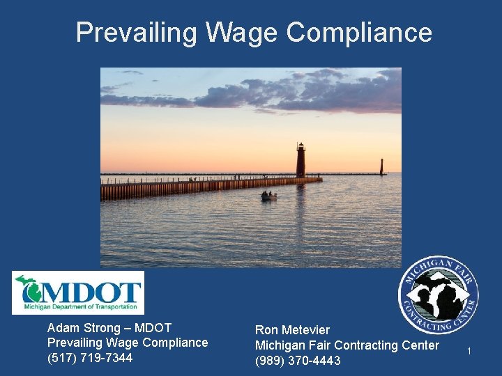 Prevailing Wage Compliance Adam Strong – MDOT Prevailing Wage Compliance (517) 719 -7344 Ron