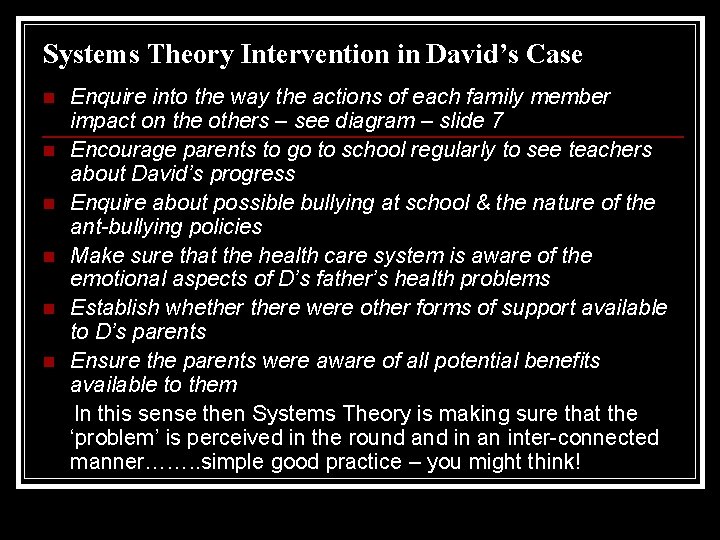 Systems Theory Intervention in David’s Case n n n Enquire into the way the