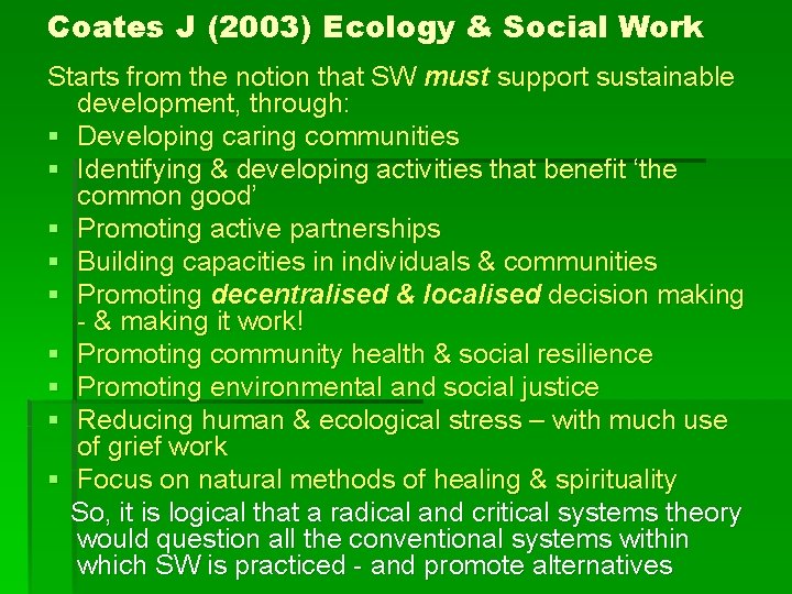 Coates J (2003) Ecology & Social Work Starts from the notion that SW must