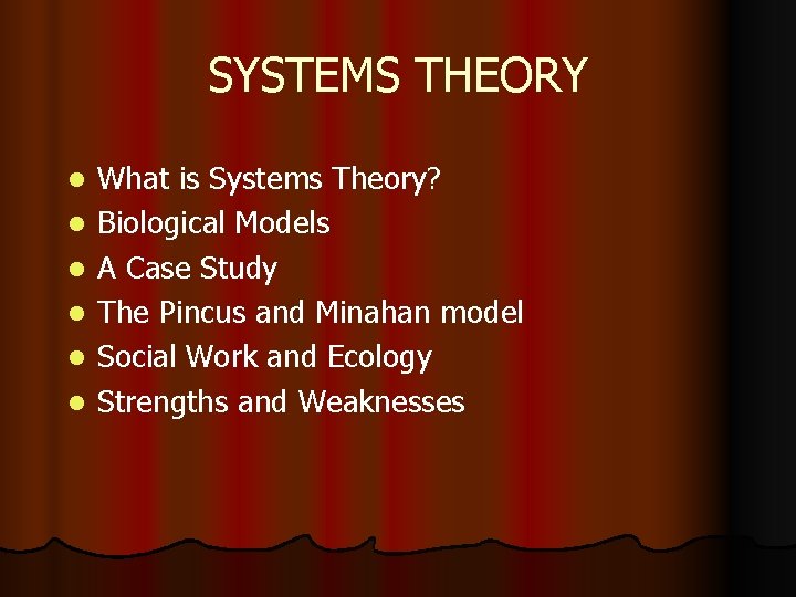 SYSTEMS THEORY l l l What is Systems Theory? Biological Models A Case Study