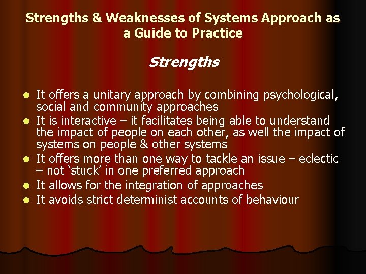 Strengths & Weaknesses of Systems Approach as a Guide to Practice Strengths l l