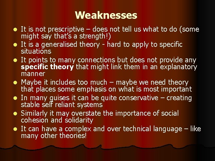 Weaknesses l l l l It is not prescriptive – does not tell us