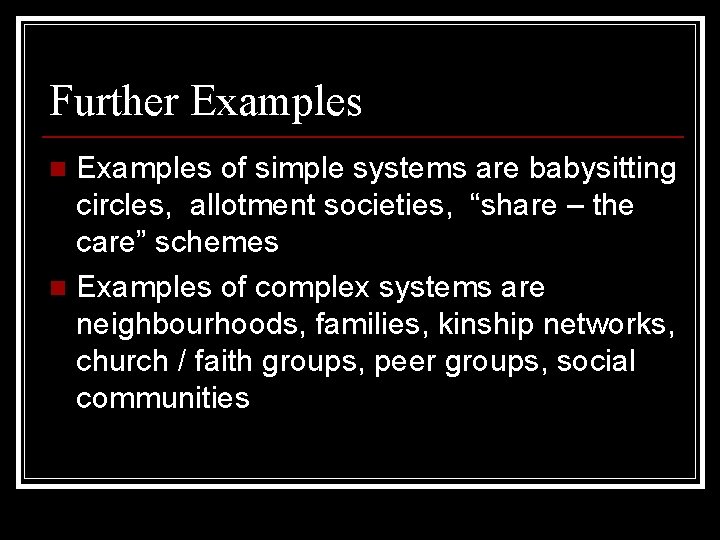 Further Examples of simple systems are babysitting circles, allotment societies, “share – the care”