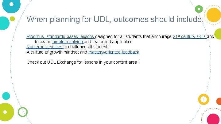 When planning for UDL, outcomes should include: Rigorous, standards-based lessons designed for all students