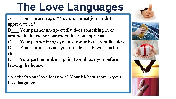 The Love Languages A___ Your partner says, “You did a great job on that.