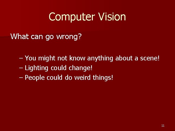 Computer Vision What can go wrong? – You might not know anything about a