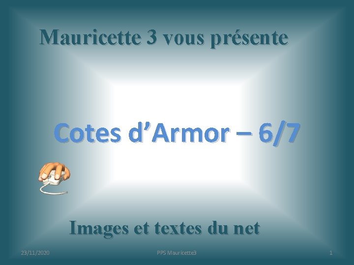 Mauricette 3 vous présente Cotes d’Armor – 6/7 Images et textes du net 23/11/2020