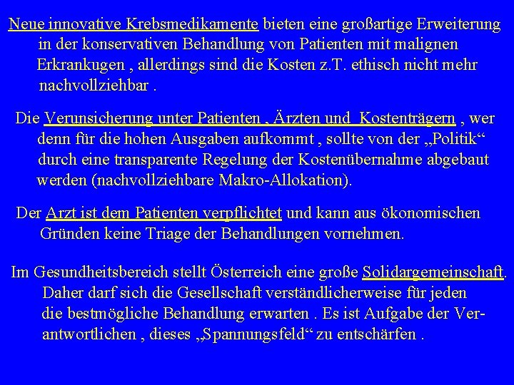 Neue innovative Krebsmedikamente bieten eine großartige Erweiterung in der konservativen Behandlung von Patienten mit