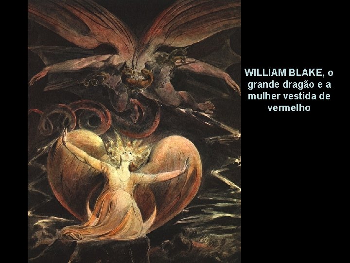 WILLIAM BLAKE, o grande dragão e a mulher vestida de vermelho 