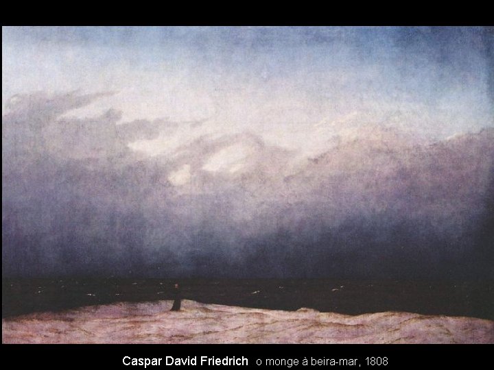 Caspar David Friedrich o monge à beira-mar, 1808 