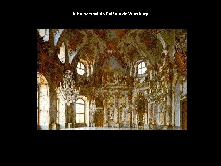 A Kaisersaal do Palácio de Wurzburg 