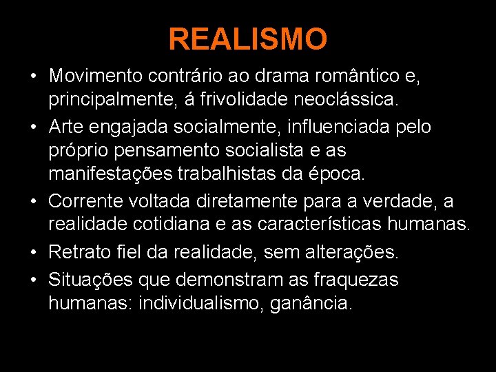 REALISMO • Movimento contrário ao drama romântico e, principalmente, á frivolidade neoclássica. • Arte