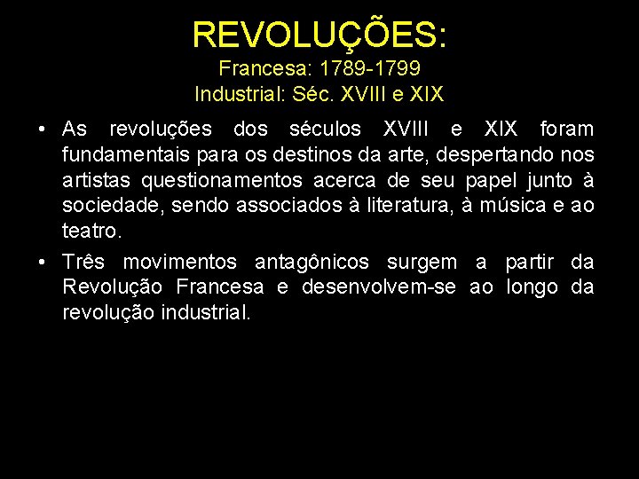 REVOLUÇÕES: Francesa: 1789 -1799 Industrial: Séc. XVIII e XIX • As revoluções dos séculos