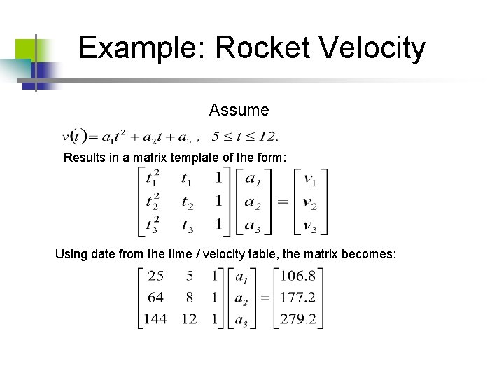 Example: Rocket Velocity Assume Results in a matrix template of the form: Using date Example: Rocket Velocity Assume Results in a matrix template of the form: Using date