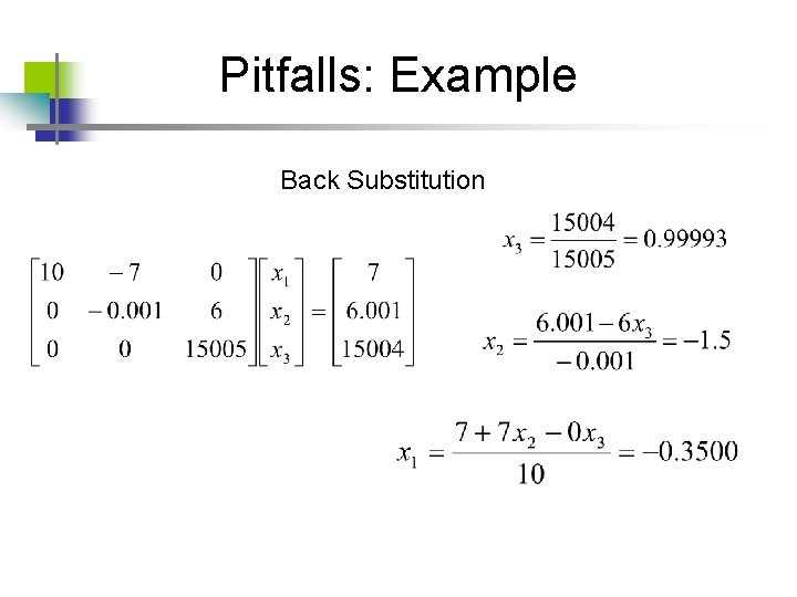 Pitfalls: Example Back Substitution Pitfalls: Example Back Substitution