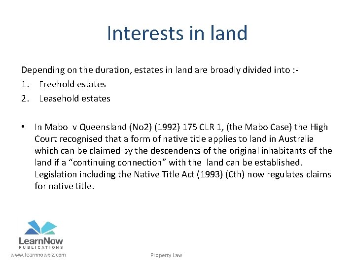 Interests in land Depending on the duration, estates in land are broadly divided into