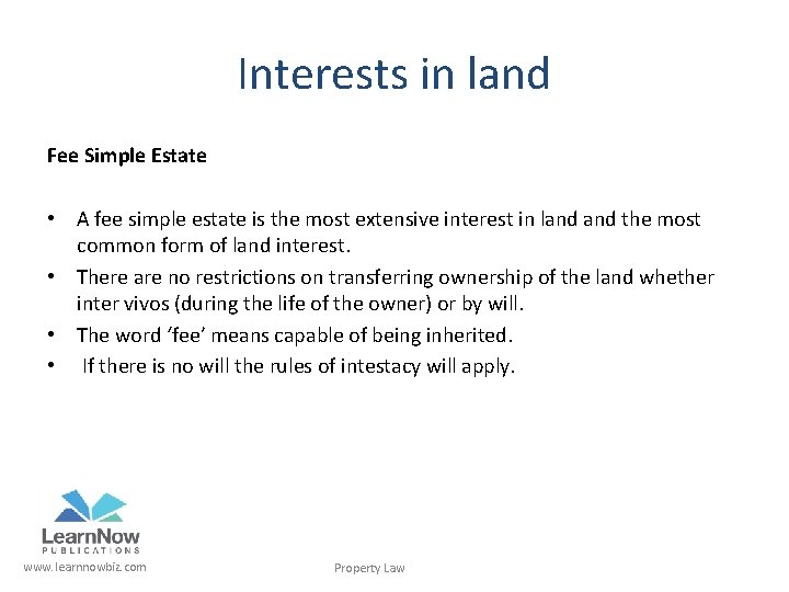 Interests in land Fee Simple Estate • A fee simple estate is the most