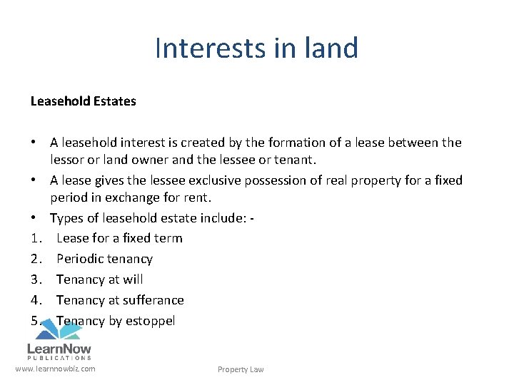 Interests in land Leasehold Estates • A leasehold interest is created by the formation