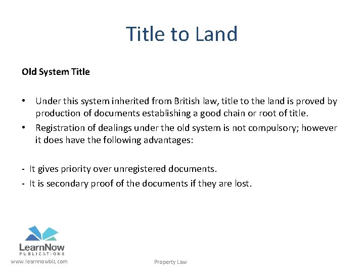 Title to Land Old System Title • Under this system inherited from British law,