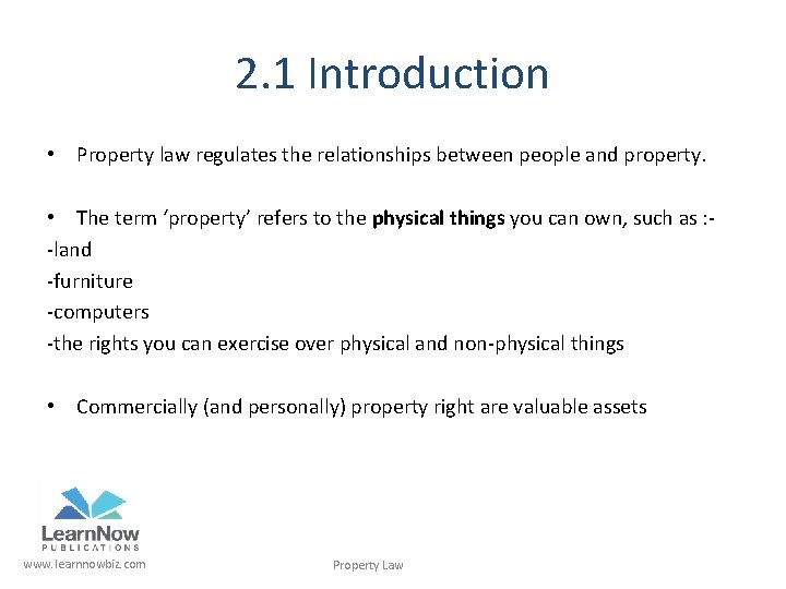 2. 1 Introduction • Property law regulates the relationships between people and property. •