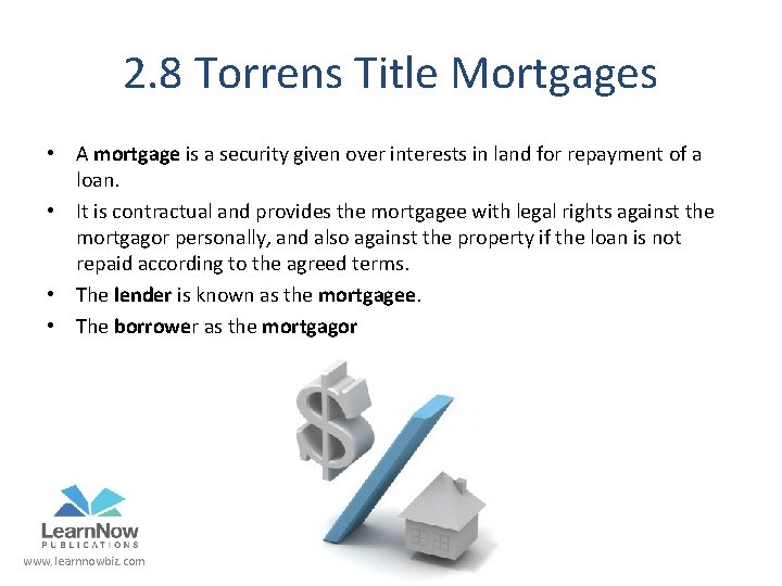 2. 8 Torrens Title Mortgages • A mortgage is a security given over interests