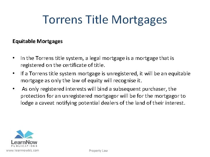 Torrens Title Mortgages Equitable Mortgages • In the Torrens title system, a legal mortgage