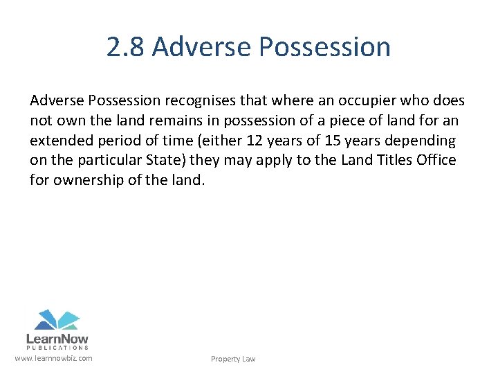 2. 8 Adverse Possession recognises that where an occupier who does not own the