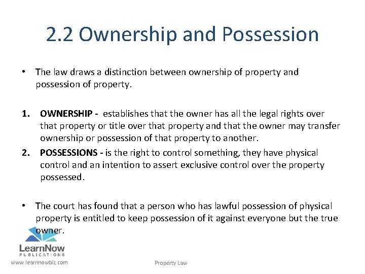 2. 2 Ownership and Possession • The law draws a distinction between ownership of