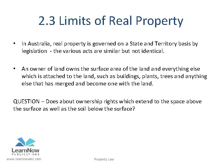 2. 3 Limits of Real Property • In Australia, real property is governed on